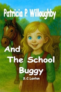 Patricia P. Willoughby And The School Buggy - Patricia P. Willoughby Stories From The Village, #1