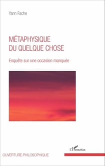 Métaphysique du quelque chose - Enquête sur une occasion manquée