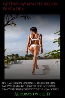 Getting My Man The Big Job: Part 4 of 4 - Getting My Man The Big Job