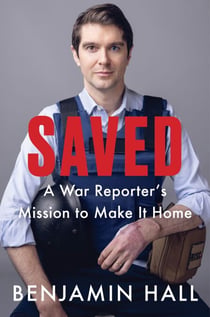 Saved - A War Reporter's Mission to Make It Home