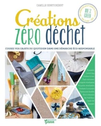 Créations zéro déchet - Cousez vos objets du quotidien dans une démarche éco-responsable