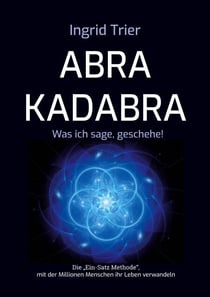 Abrakadabra - Was ich sage, geschehe!