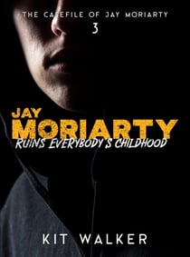 Jay Moriarty Ruins Everybody's Childhood - The Casefile of Jay Moriarty, #3