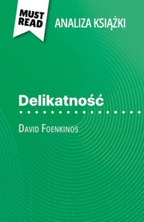 Delikatność książka David Foenkinos (Analiza książki) - Pełna analiza i szczegółowe podsumowanie pracy
