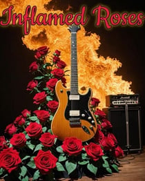 Inflamed Roses - Inflamed Flowers, #5