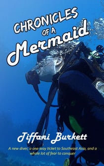 Chronicles of a Mermaid: Scuba Diving and Backpacking in Southeast Asia - Chronicles of a Motorcycle Gypsy, #3