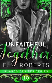 Unfaithful Together - Shared Desires Series, #10