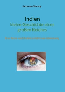 Indien - kleine Geschichte eines großen Reiches - Eine Reise nach Indien erlebt man lebenslang