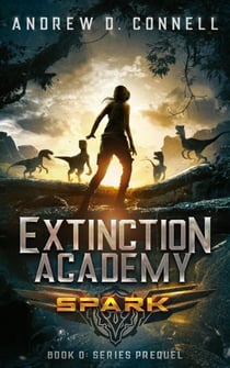 Extinction Academy: Spark - The Extinction Academy Series, #0