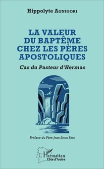 Valeur du baptême chez les pères apostoliques - Cas du Pasteur d'Hermas