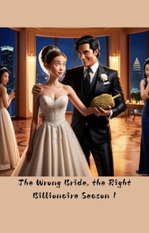 The Wrong Bride, The Right Billionaire Season 1 - The Wrong Bride, the Right Billionaire, #1