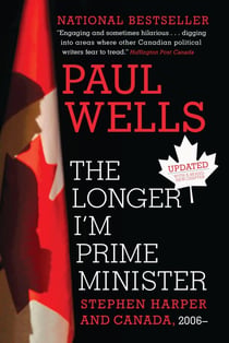 The Longer I'm Prime Minister - Stephen Harper and Canada, 2006-