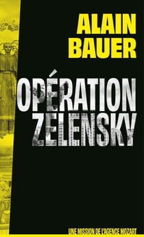 Opération Zelensky, une mission de l'agence Mozart - roman, Ukraine, guerre