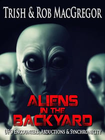 Aliens in the backyard - UFOs, Abductions, & Synchronicity