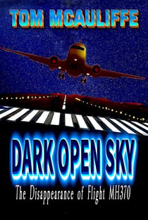 Dark Open Sky - The Disappearance of Flight MH 370