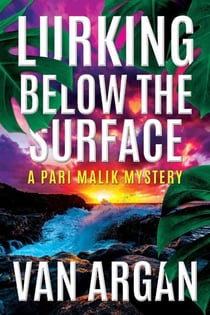 Lurking Below the Surface - A Pari Malik Mystery, #5