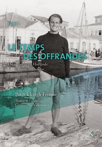 Le temps des offrandes - De la Corne de Hollande au moyen Danube