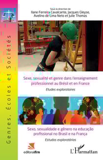 Sexe, sexualité et genre dans l'enseignement professionnel au Brésil et en France - Etudes exploratoires Ouvrage bilingue français-portugais - Ouvrage bilingue français-portugais