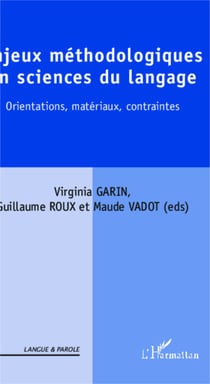 Enjeux méthodologiques en sciences du langage - Orientations, matériaux, contraintes