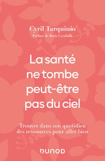La santé ne tombe peut-être pas du ciel - Trouver dans son quotidien des ressources pour aller bien