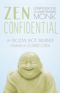Zen Confidential - Confessions of a Wayward Monk