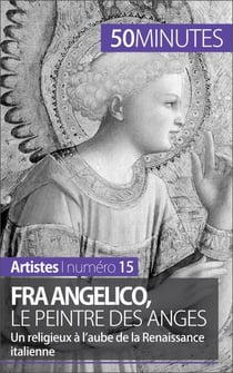 Fra Angelico, le peintre des anges - Un religieux à l'aube de la Renaissance italienne