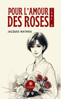 Pour l’amour des roses - Tome 2