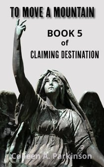 To Move a Mountain - Claiming Destination, #5