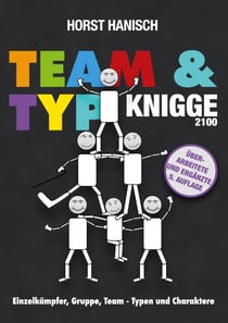 Team und Typ-Knigge 2100 - Einzelkämpfer, Gruppe, Team - Typen und Charaktere
