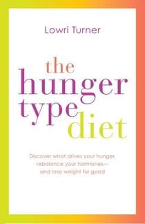 The Hunger Type Diet - Discover What Drives Your Hunger, Rebalance Your Hormones - and Lose Weight for Good