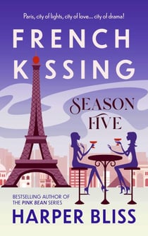 French Kissing: Season Five - French Kissing, #5