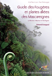 Guide des Fougères et plantes alliées des Mascareignes - La Réunion Maurice Rodrigues