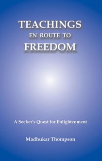 Teachings En Route to Freedom: A seeker's quest for Enlightenment - Enlightenment Series, #5