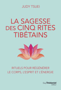 La Sagesse des cinq rites tibétains
