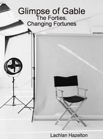 Glimpse of Gable: The Forties. Changing Fortunes