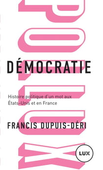 Démocratie - Histoire politique d'un mot aux États-Unis et en France