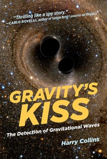 Gravity's Kiss - The Detection of Gravitational Waves
