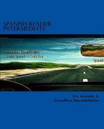 Spanish Reader Intermediate I - Spanish Reader for Beginners, Intermediate & Advanced Students, #3
