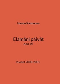 Elämäni päivät osa VI - Vuodet 2000-2001