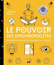 Le pouvoir des synchronicités - Apprenez à décoder les messages de l'univers