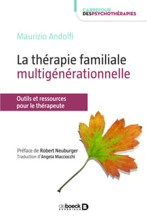 La thérapie familiale multigénérationnelle : Outils pour le thérapeute - Outils pour le thérapeute