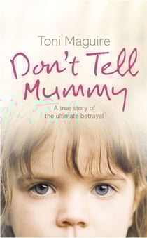 Don’t Tell Mummy - A True Story of the Ultimate Betrayal