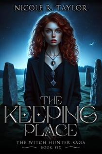 The Keeping Place - The Witch Hunter Saga, #7