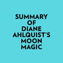 Summary of Diane Ahlquist's Moon Magic