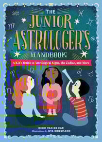 The Junior Astrologer's Handbook - A Kid's Guide to Astrological Signs, the Zodiac, and More