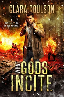 What Gods Incite - The Frost Arcana, #3