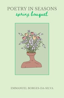 Poetry in Seasons: Spring Bouquet - Poetry in Seasons, #1