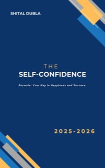 The Self-Confidence Formula: Your Key to Happiness and Success