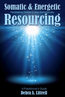 Somatic & Energetic Resourcing: Facilitating Clients Living Authentically