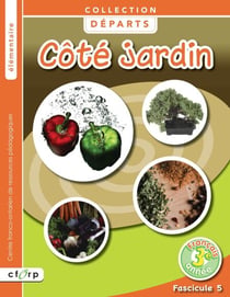 Départs - 3e année. Fascicule 5, Côté jardin